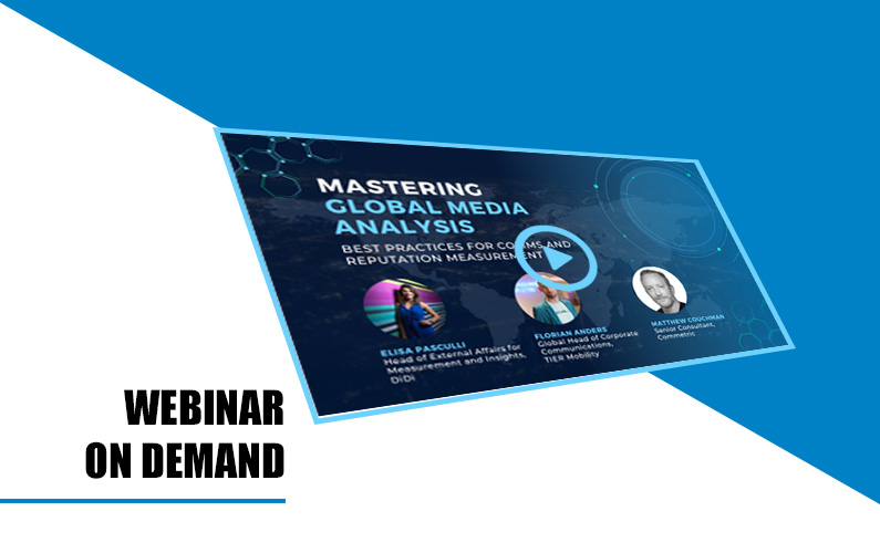 Webinar on demand: Mastering Global Media Analysis: Best Practices for Comms and Reputation Measurement